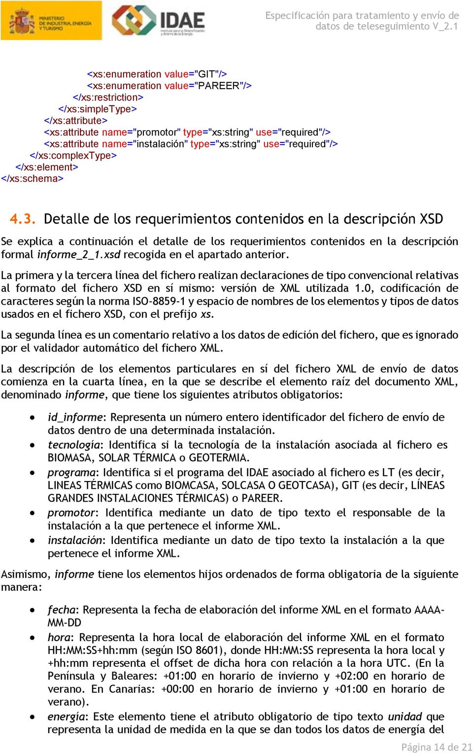 Detalle de los requerimientos contenidos en la descripción XSD Se explica a continuación el detalle de los requerimientos contenidos en la descripción formal informe_2_1.