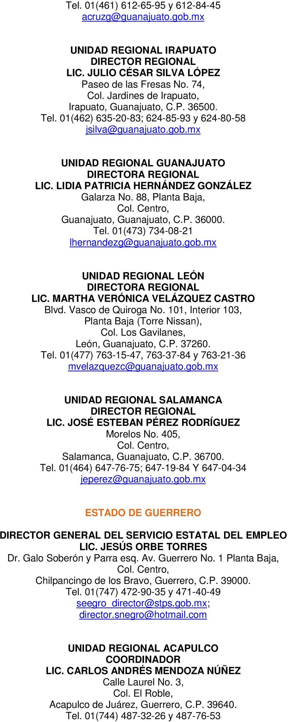 LIDIA PATRICIA HERNÁNDEZ GONZÁLEZ Galarza No. 88, Planta Baja, Guanajuato, Guanajuato, C.P. 36000. Tel. 01(473) 734-08-21 lhernandezg@guanajuato.gob.mx UNIDAD REGIONAL LEÓN DIRECTORA REGIONAL LIC.