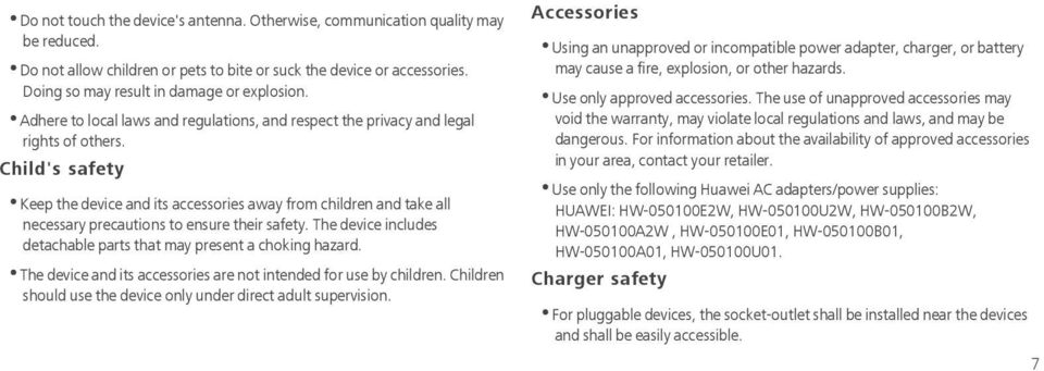 Child's safety Keep the device and its accessories away from children and take all necessary precautions to ensure their safety. The device includes detachable parts that may present a choking hazard.