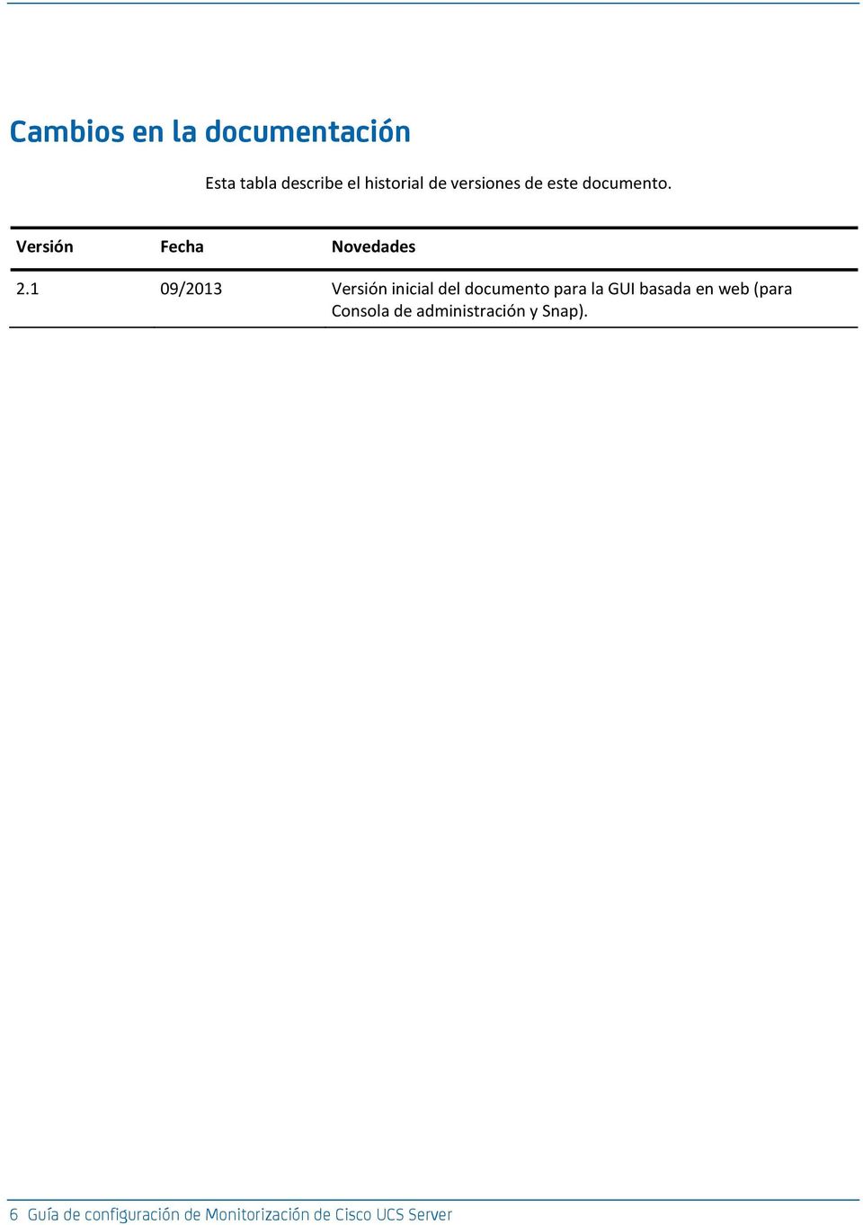 1 09/2013 Verión inicial del documento para la GUI baada en web