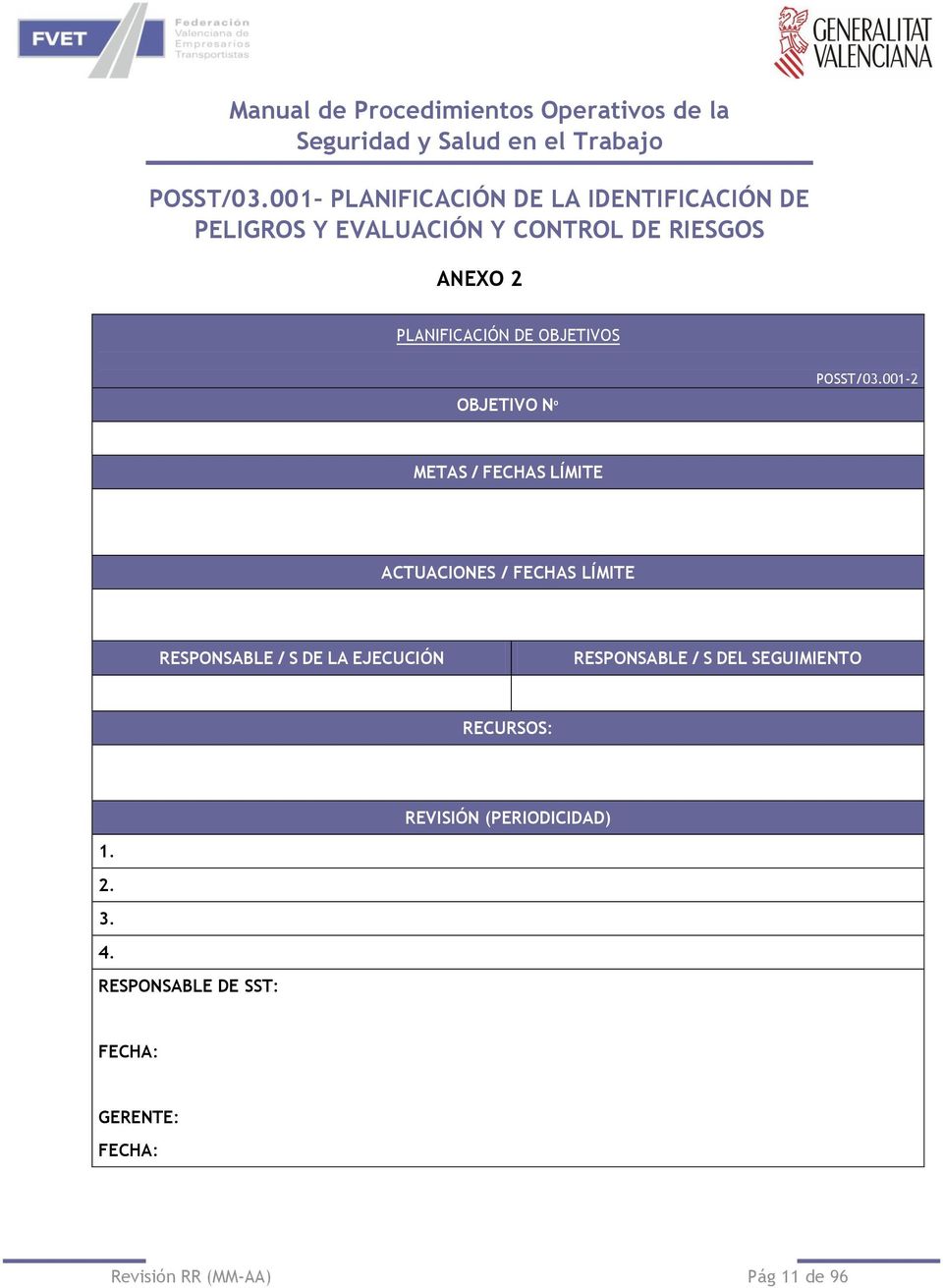 PLANIFICACIÓN DE OBJETIVOS 001-2 OBJETIVO Nº METAS / FECHAS LÍMITE ACTUACIONES / FECHAS LÍMITE