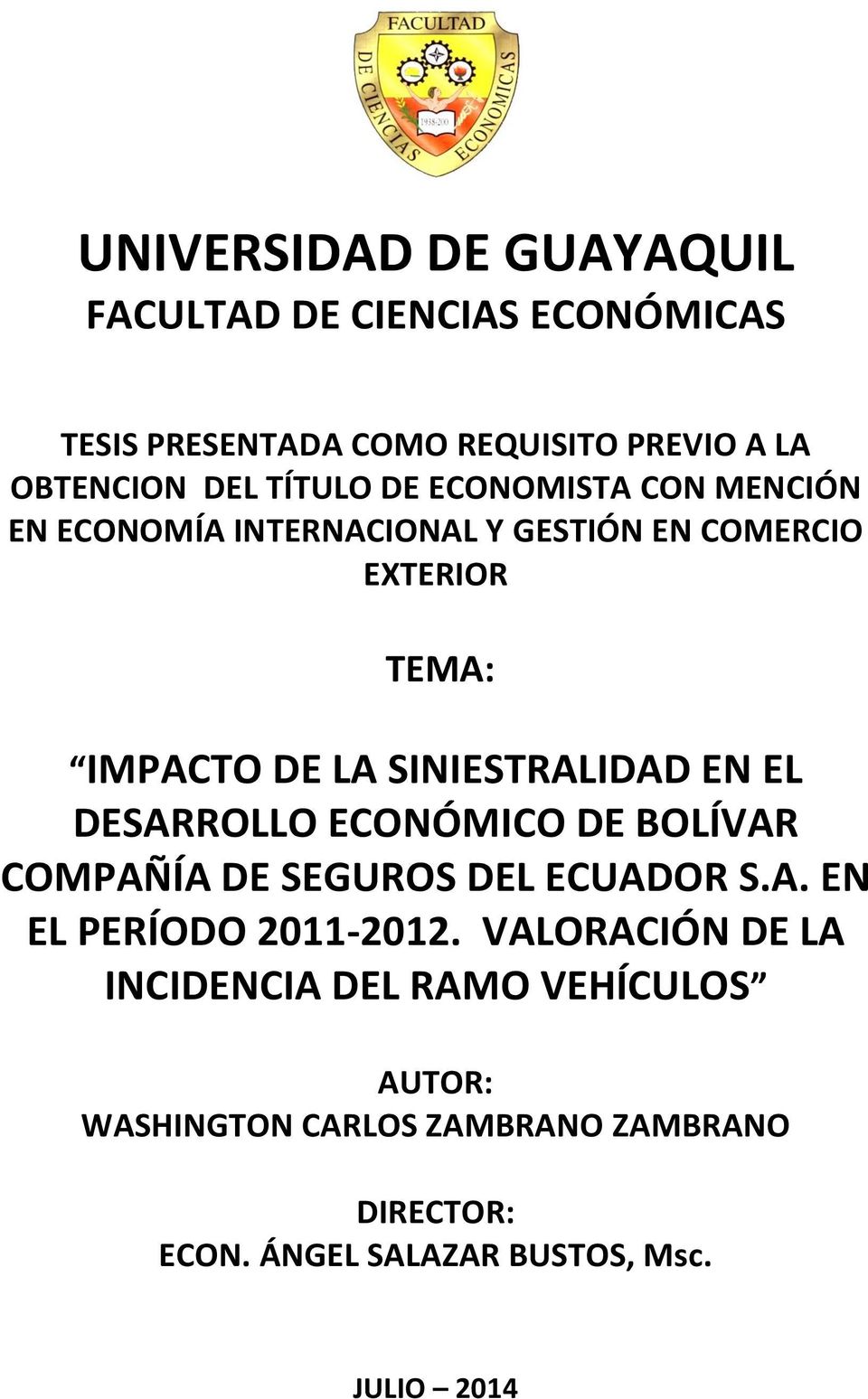 SINIESTRALIDAD EN EL DESARROLLO ECONÓMICO DE BOLÍVAR COMPAÑÍA DE SEGUROS DEL ECUADOR S.A. EN EL PERÍODO 2011-2012.
