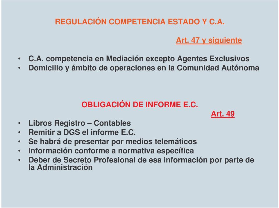 ESTADO Y C.A. Art. 47 y siguiente C.A. competencia en Mediación excepto Agentes Exclusivos Domicilio y