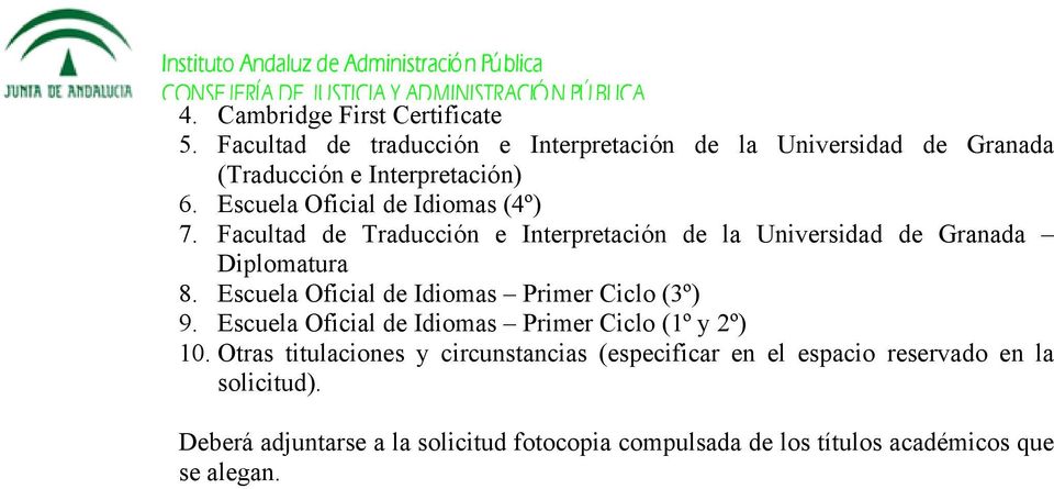 Escuela Oficial de Idiomas Primer Ciclo (3º) 9. Escuela Oficial de Idiomas Primer Ciclo (1º y 2º) 10.