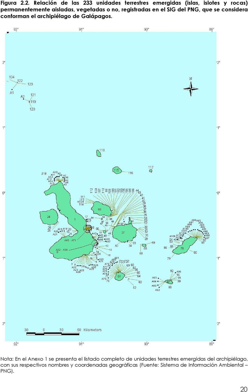 vegetadas o no, registradas en el SIG del PNG, que se considera conforman el archipiélago de Galápagos.