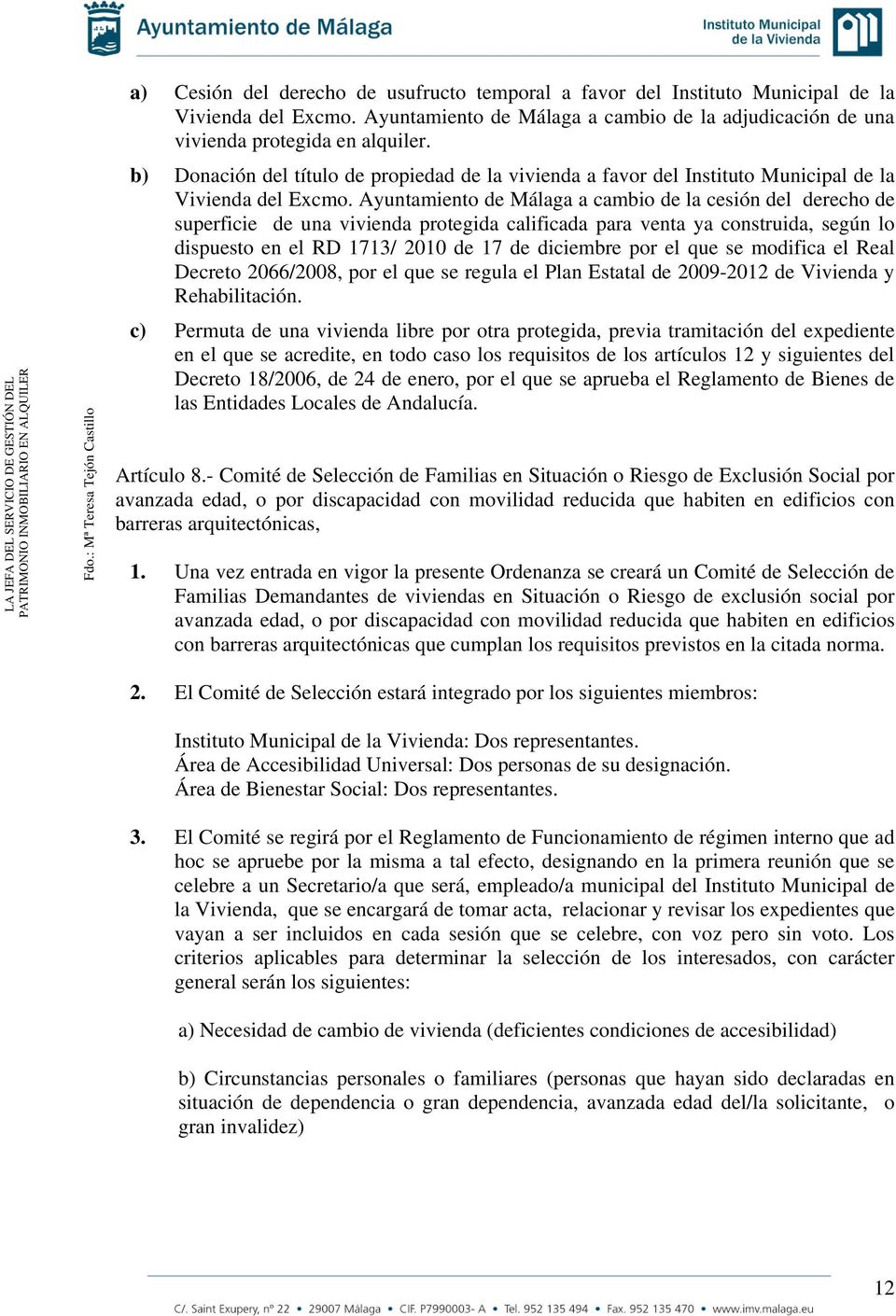 Ayuntamiento de Málaga a cambio de la cesión del derecho de superficie de una vivienda protegida calificada para venta ya construida, según lo dispuesto en el RD 1713/ 2010 de 17 de diciembre por el