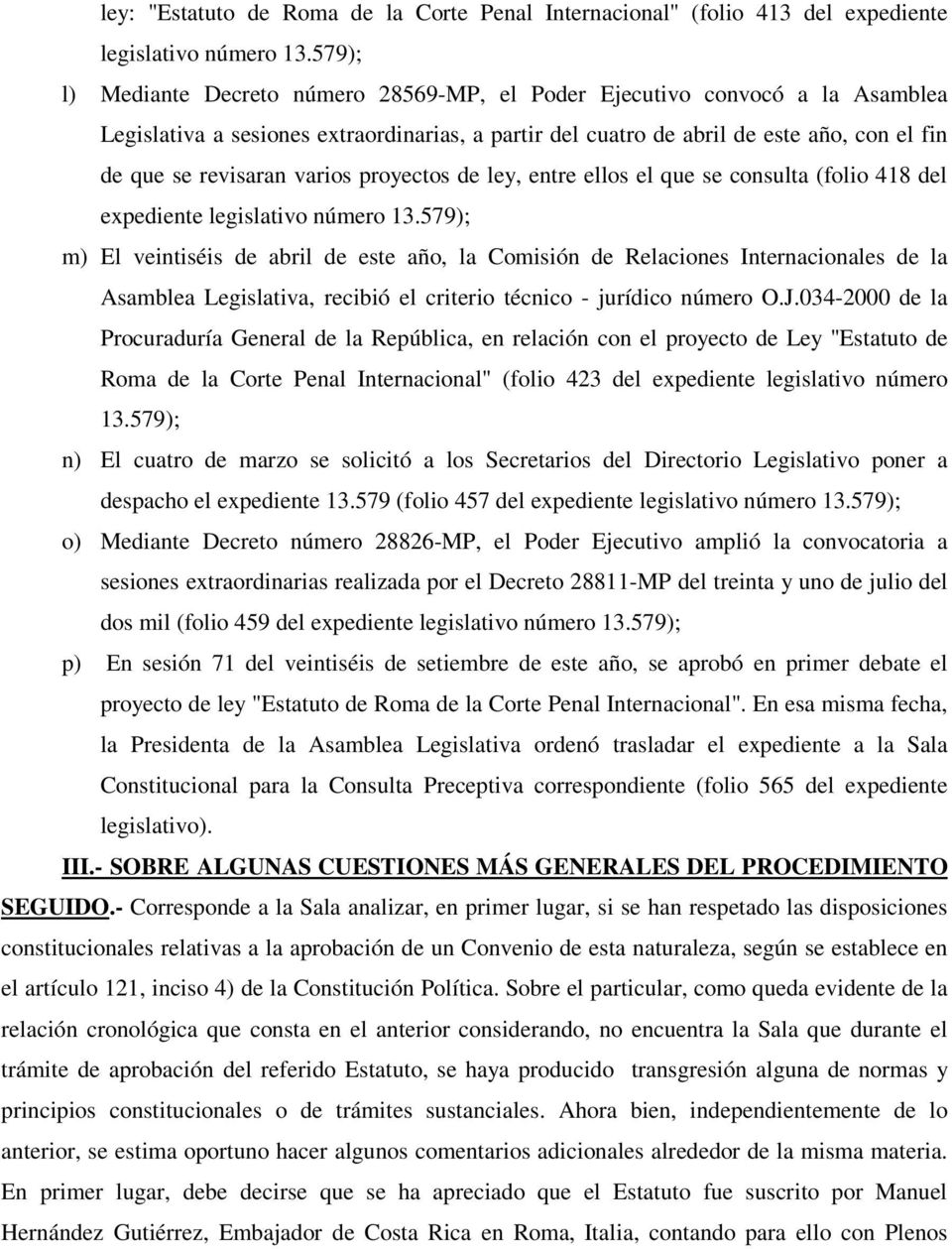varios proyectos de ley, entre ellos el que se consulta (folio 418 del expediente legislativo número 13.
