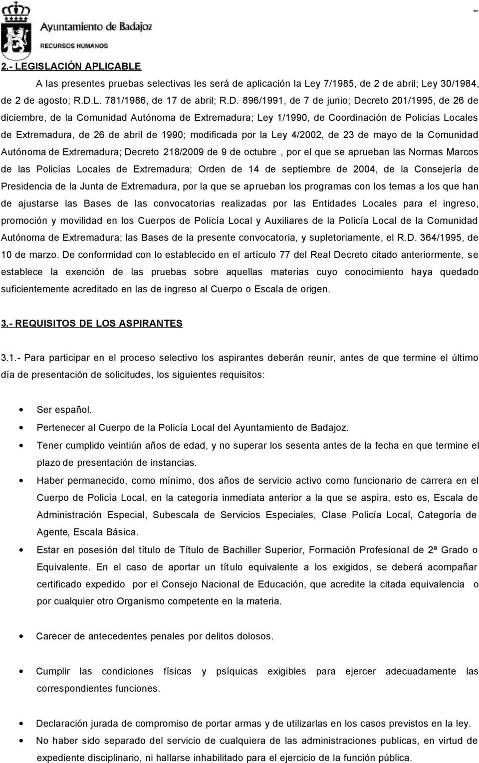 896/1991, de 7 de junio; Decreto 201/1995, de 26 de diciembre, de la Comunidad Autónoma de Extremadura; Ley 1/1990, de Coordinación de Policías Locales de Extremadura, de 26 de abril de 1990;