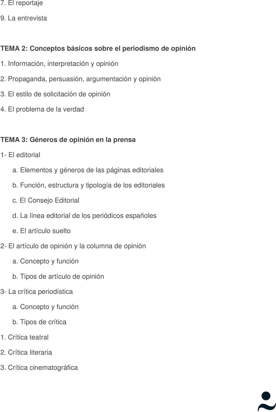 Función, estructura y tipología de los editoriales c. El Consejo Editorial d. La línea editorial de los periódicos españoles e.