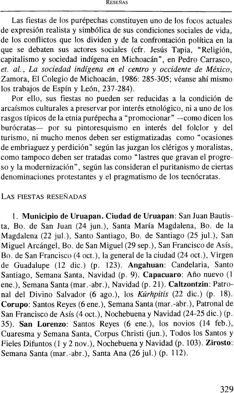 , La sociedad indígena en el centro y occidente de México, Zamora, El Colegio de Michoacán, 1986: 285-305; véanse ahí mismo los trabajos de Espín y León, 237-284).
