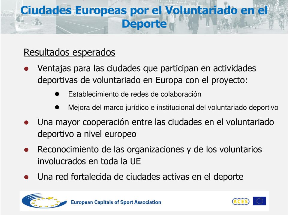 deportivo Una mayor cooperación entre las ciudades en el voluntariado deportivo a nivel europeo Reconocimiento de