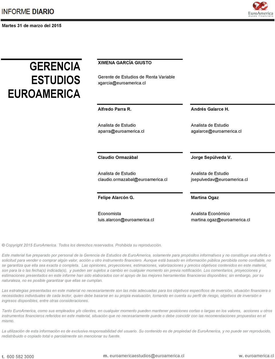 ogaz@euroamerica.cl 3,10% Copyright 2015 EuroAmerica. Todos los derechos reservados. Prohibida su reproducción.