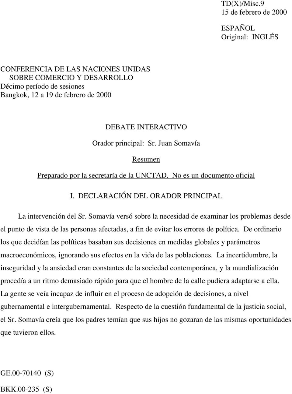 Orador principal: Sr. Juan Somavía Resumen Preparado por la secretaría de la UNCTAD. No es un documento oficial I. DECLARACIÓN DEL ORADOR PRINCIPAL La intervención del Sr.