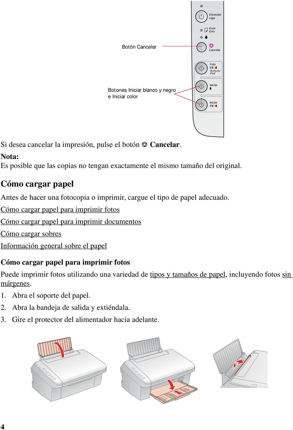 Cómo cargar papel para imprimir fotos Cómo cargar papel para imprimir documentos Cómo cargar sobres Información general sobre el papel Cómo cargar papel para imprimir fotos