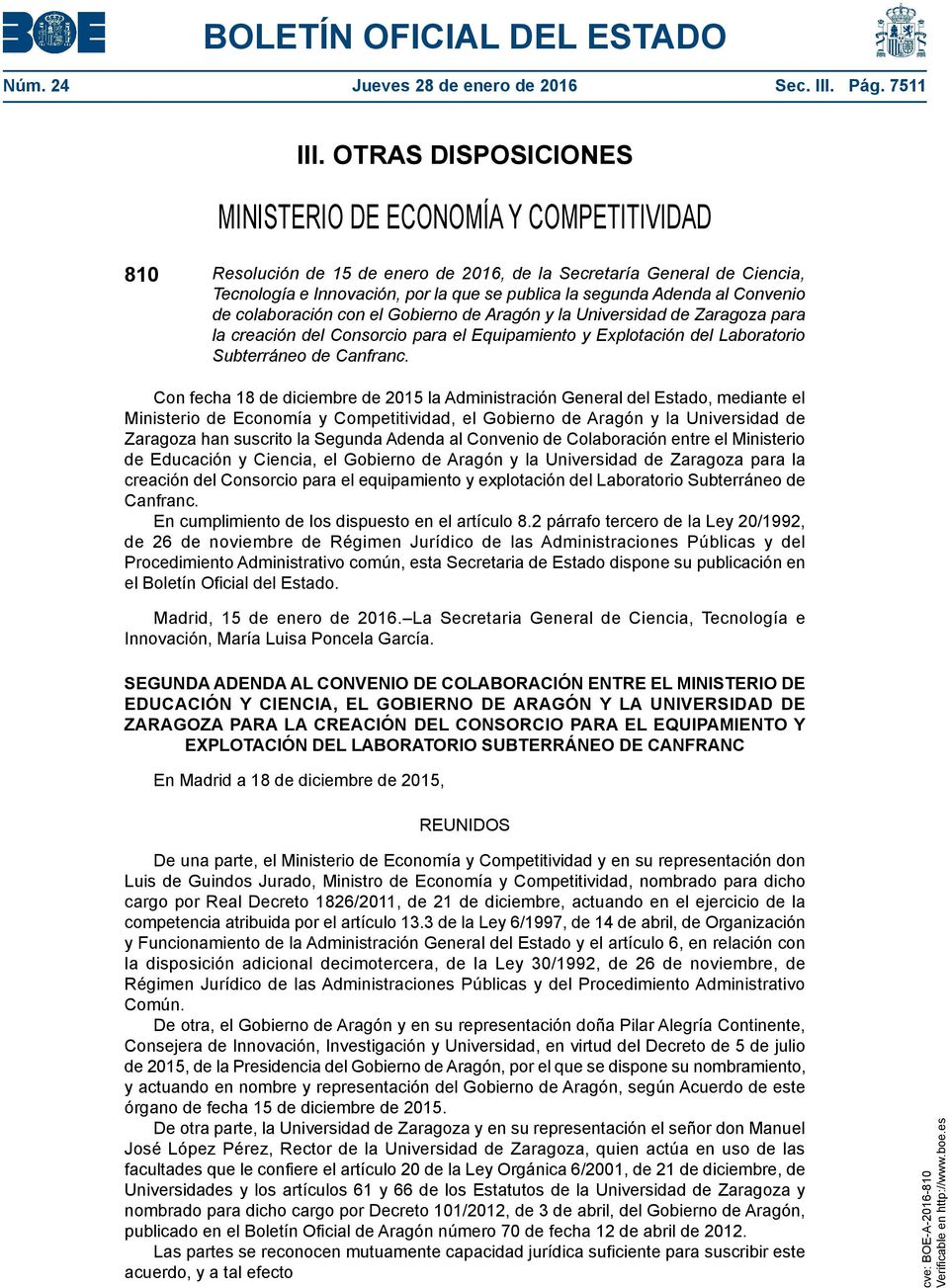 Adenda al Convenio de colaboración con el Gobierno de Aragón y la Universidad de Zaragoza para la creación del Consorcio para el Equipamiento y Explotación del Laboratorio Subterráneo de Canfranc.