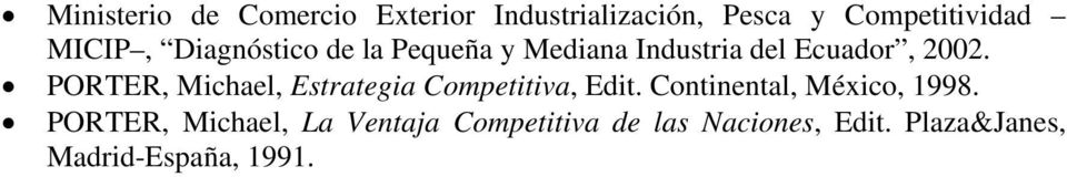 PORTER, Michael, Estrategia Competitiva, Edit. Continental, México, 1998.