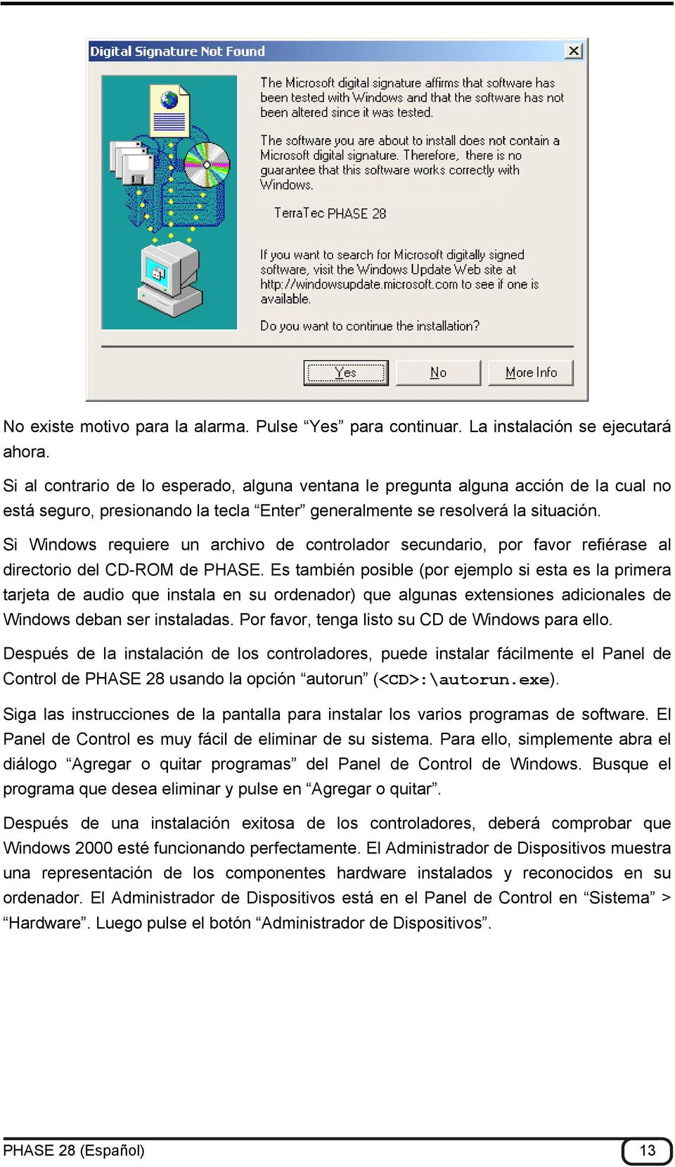 Si Windows requiere un archivo de controlador secundario, por favor refiérase al directorio del CD-ROM de PHASE.