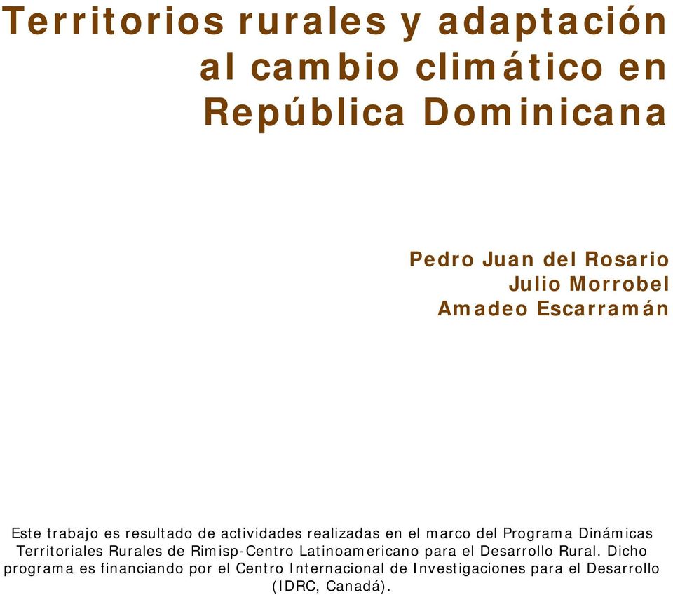 Programa Dinámicas Territoriales Rurales de Rimisp-Centro Latinoamericano para el Desarrollo Rural.
