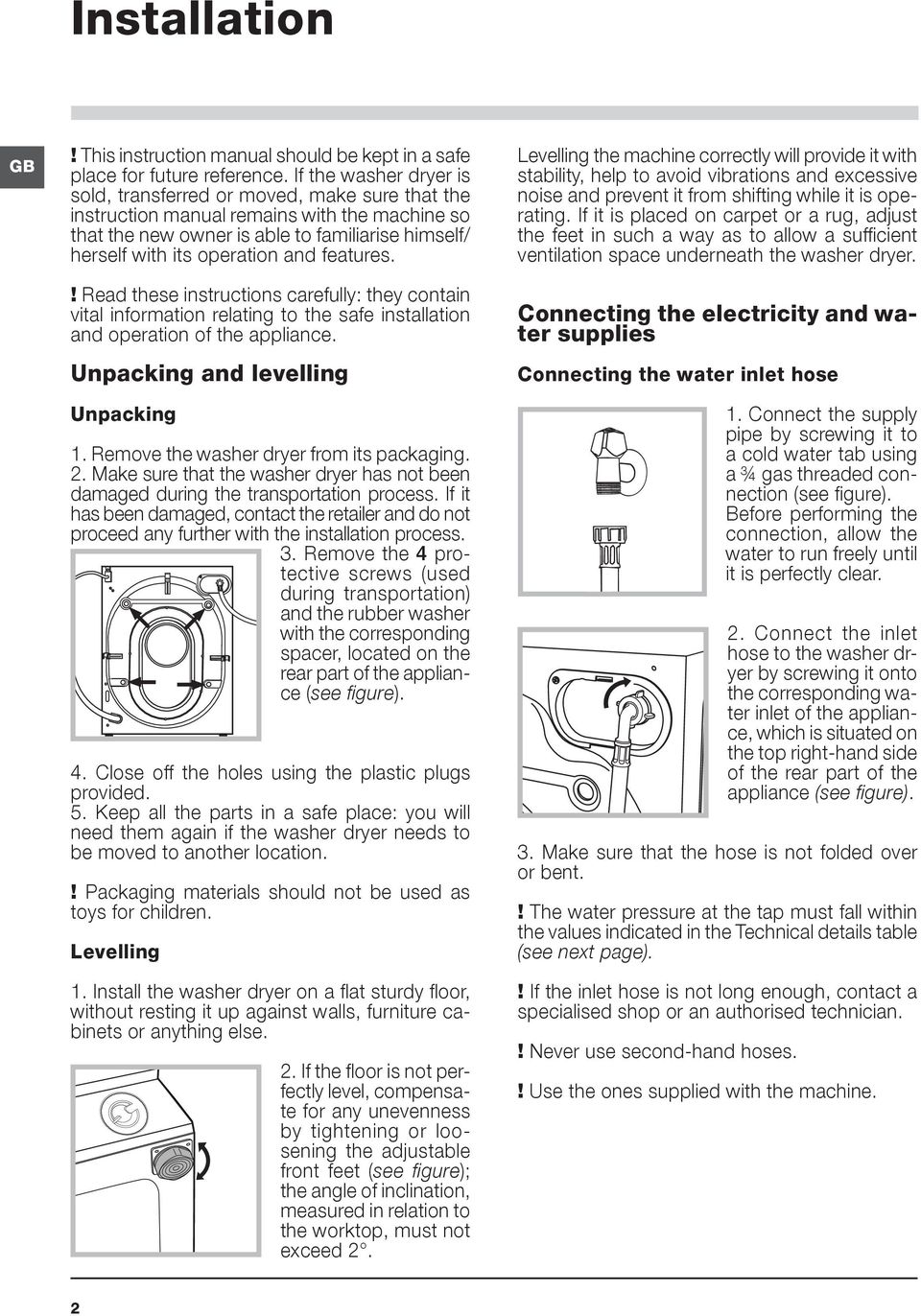features.! Read these instructions carefully: they contain vital information relating to the safe installation and operation of the appliance. Unpacking and levelling Unpacking 1.