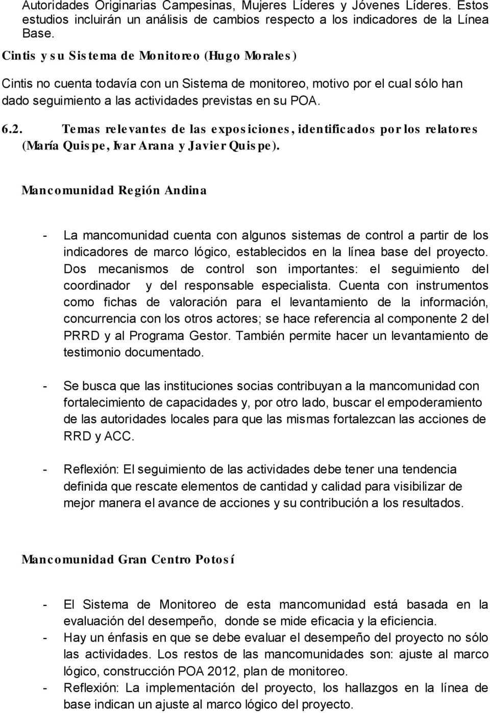 Temas relevantes de las expos iciones, identificados por los relatores (María Quis pe, Ivar Arana y Javier Quis pe).