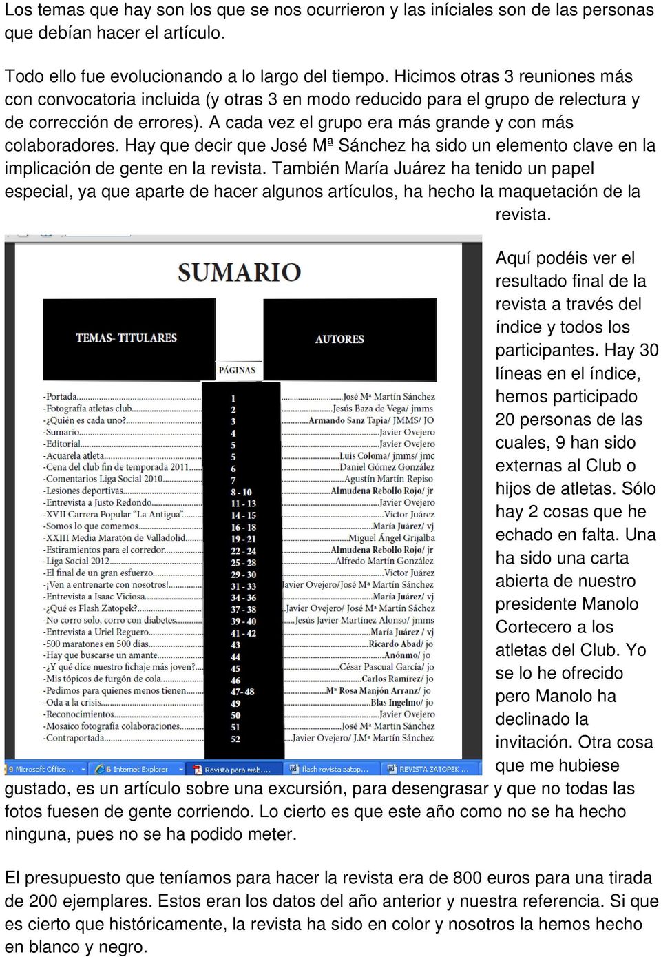 Hay que decir que José Mª Sánchez ha sido un elemento clave en la implicación de gente en la revista.