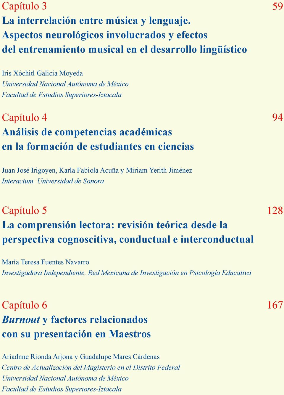 Superiores-Iztacala Capítulo 4 Análisis de competencias académicas en la formación de estudiantes en ciencias 94 Juan José Irigoyen, Karla Fabiola Acuña y Miriam Yerith Jiménez Interactum.