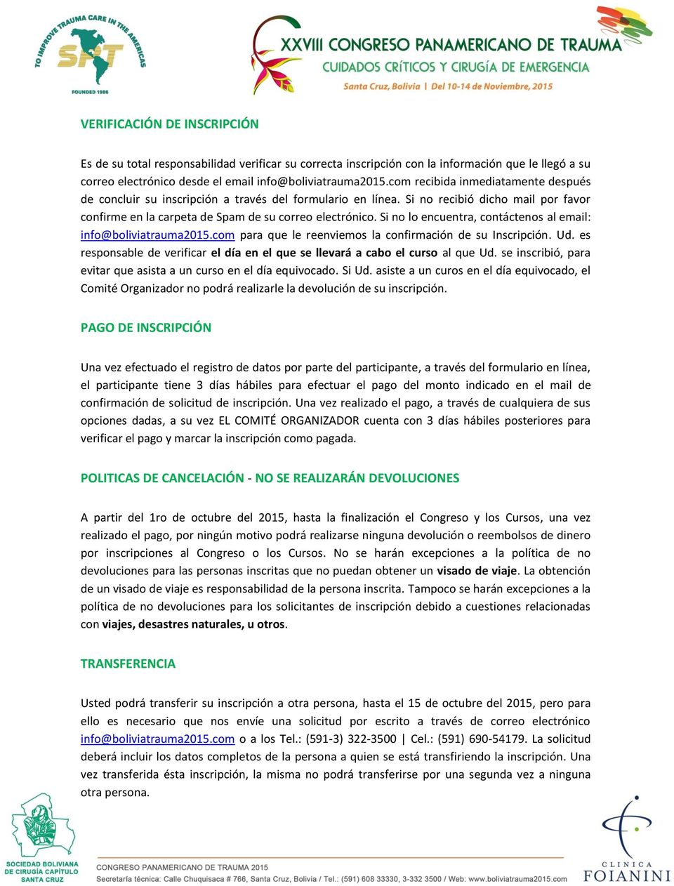Si no lo encuentra, contáctenos al email: info@boliviatrauma2015.com para que le reenviemos la confirmación de su Inscripción. Ud.
