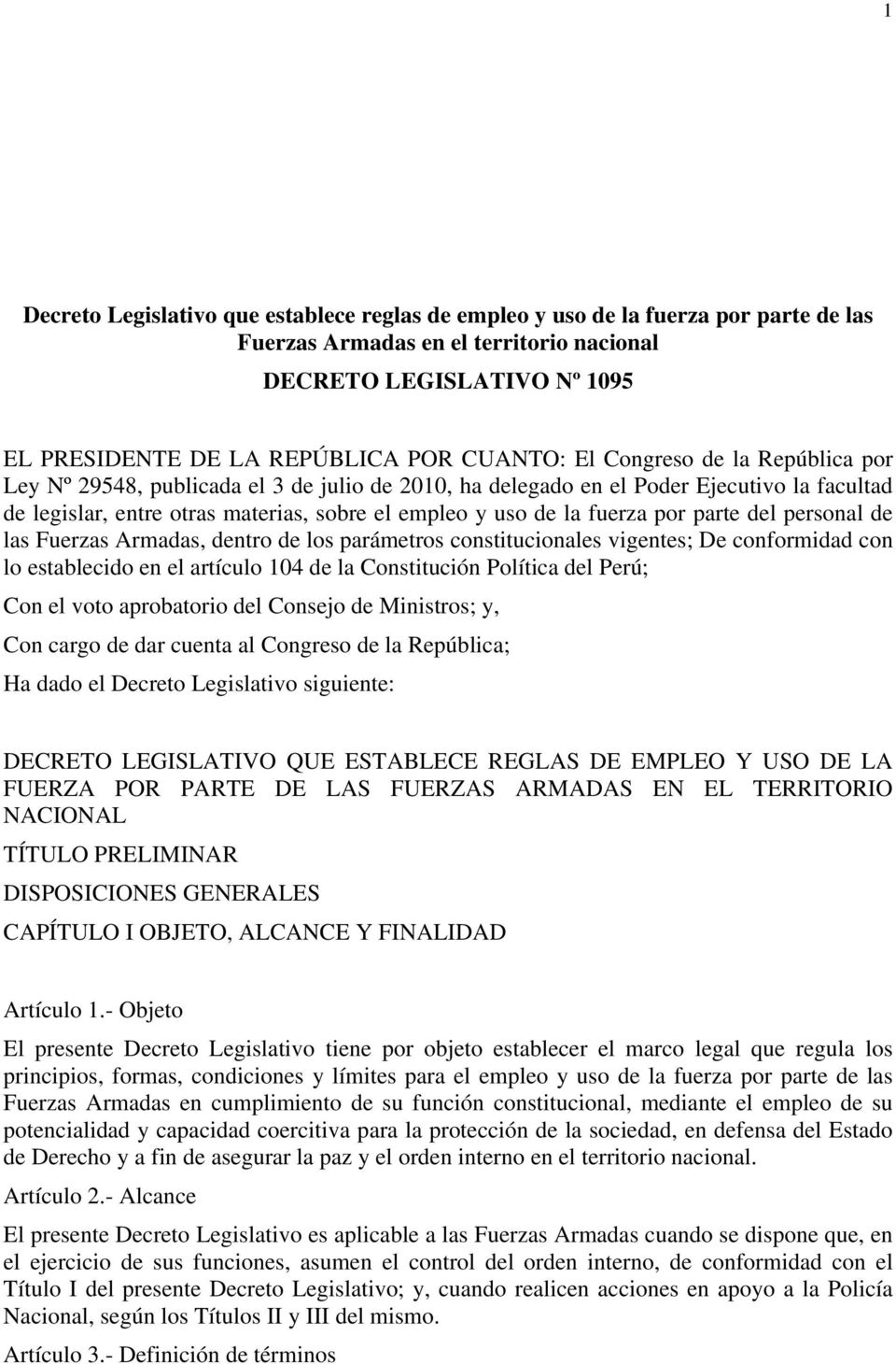 fuerza por parte del personal de las Fuerzas Armadas, dentro de los parámetros constitucionales vigentes; De conformidad con lo establecido en el artículo 104 de la Constitución Política del Perú;