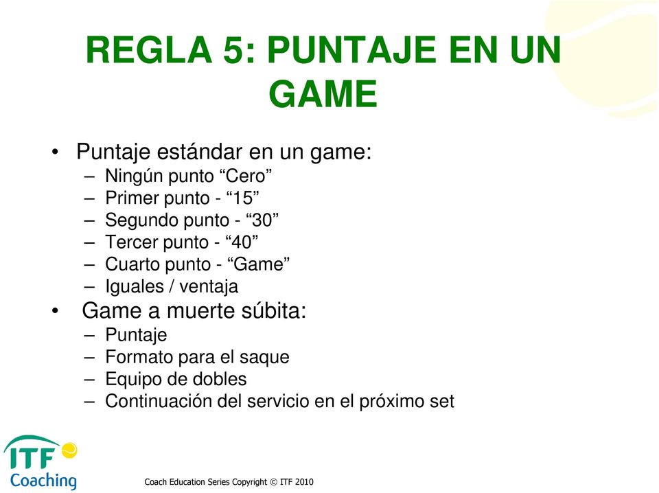 punto - Game Iguales / ventaja Game a muerte súbita: Puntaje Formato