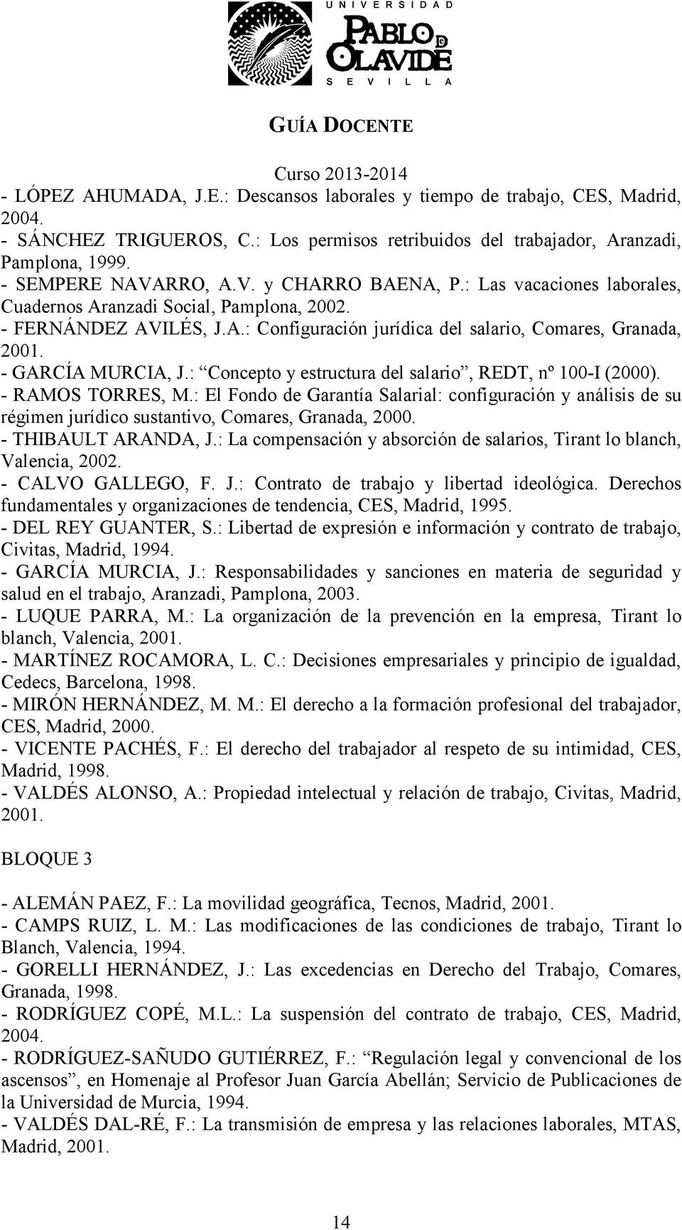 - GARCÍA MURCIA, J.: Concepto y estructura del salario, REDT, nº 100-I (2000). - RAMOS TORRES, M.