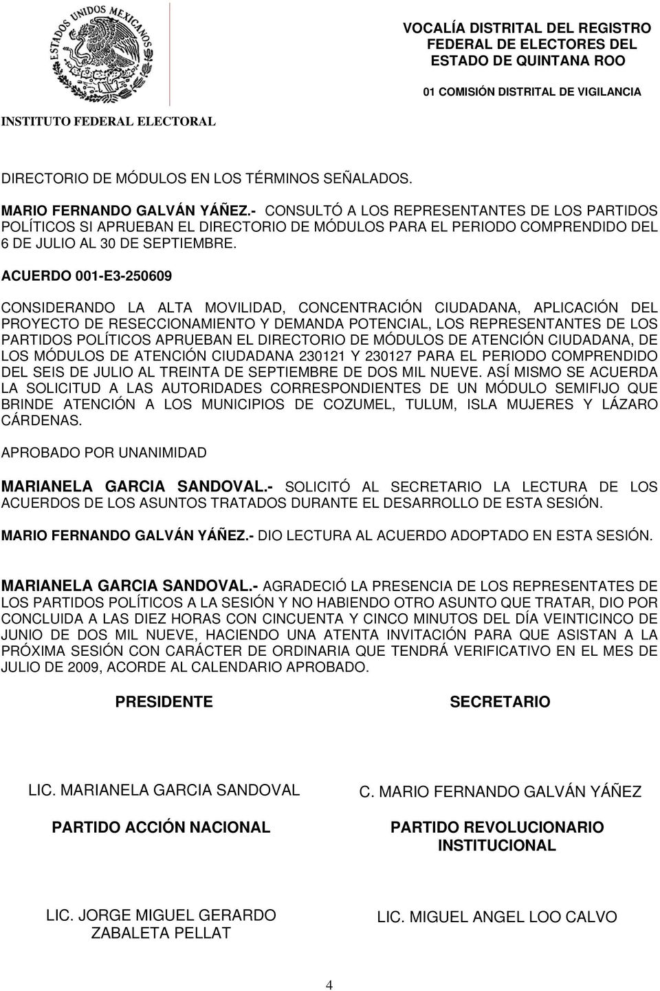 ACUERDO 001-E3-250609 CONSIDERANDO LA ALTA MOVILIDAD, CONCENTRACIÓN CIUDADANA, APLICACIÓN DEL PROYECTO DE RESECCIONAMIENTO Y DEMANDA POTENCIAL, LOS REPRESENTANTES DE LOS PARTIDOS POLÍTICOS APRUEBAN