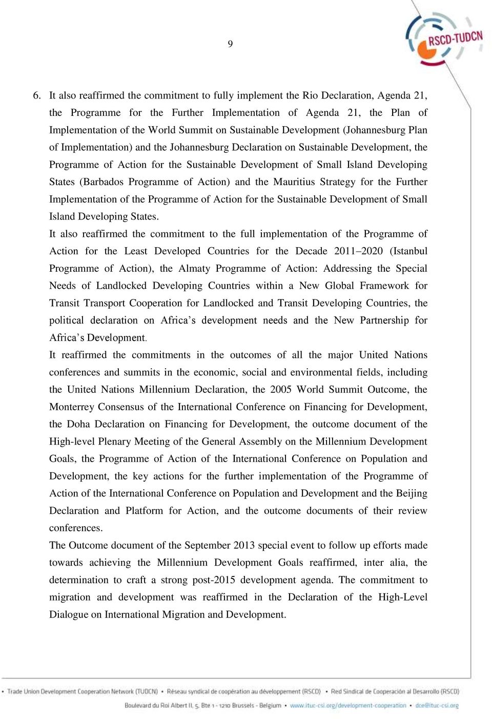 Developing States (Barbados Programme of Action) and the Mauritius Strategy for the Further Implementation of the Programme of Action for the Sustainable Development of Small Island Developing States.