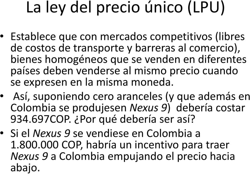 Así, suponiendo cero aranceles (y que además en Colombia se produjesen Nexus 9) debería costar 934.697COP.