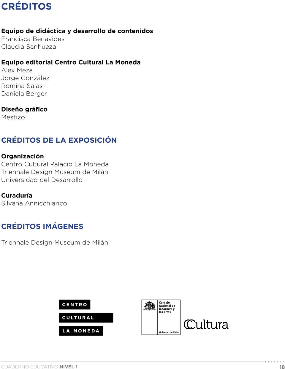 LA EXPOSICIÓN Organización Centro Cultural Palacio La Moneda Triennale Design Museum de Milán Universidad del