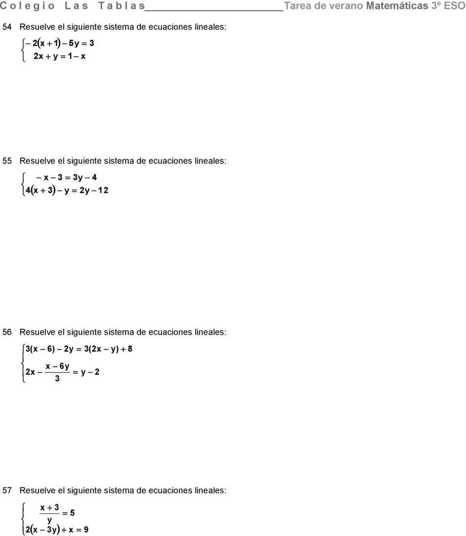 sistema de ecuaciones lineales: 4 4 56 Resuelve el siguiente sistema de