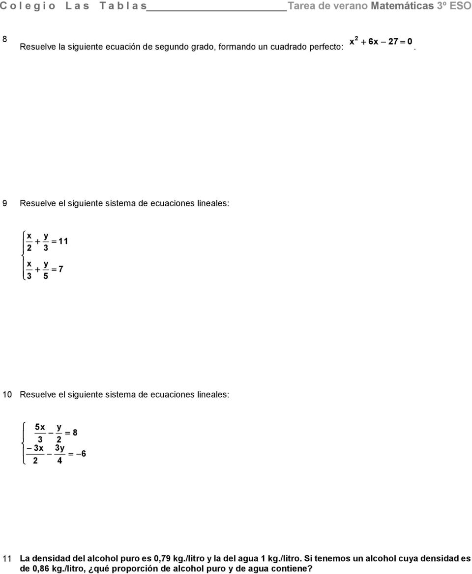 9 Resuelve el siguiente sistema de ecuaciones lineales: 5 7 0 Resuelve el siguiente sistema de ecuaciones