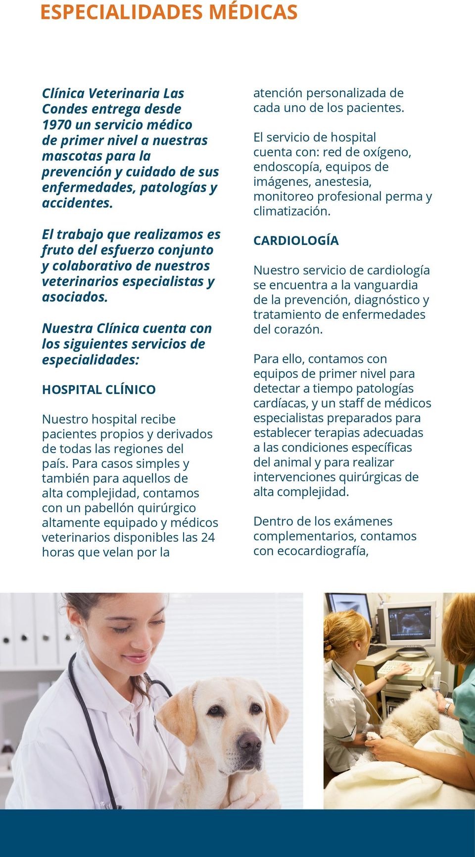 Nuestra Clínica cuenta con los siguientes servicios de especialidades: HOSPITAL CLÍNICO Nuestro hospital recibe pacientes propios y derivados de todas las regiones del país.