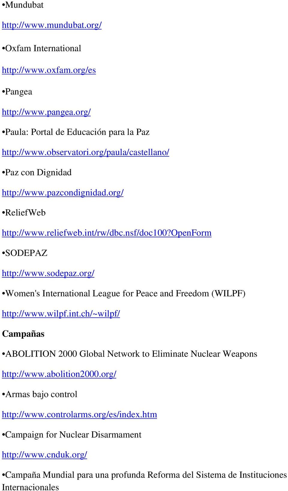 org/ Women's International League for Peace and Freedom (WILPF) http://www.wilpf.int.ch/~wilpf/ Campañas ABOLITION 2000 Global Network to Eliminate Nuclear Weapons http://www.