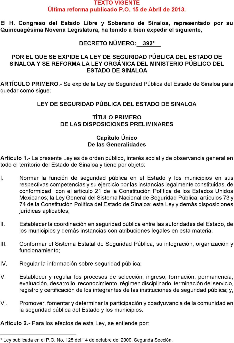 SEGURIDAD PÚBLICA DEL ESTADO DE SINALOA Y SE REFORMA LA LEY ORGÁNICA DEL MINISTERIO PÚBLICO DEL ESTADO DE SINALOA ARTÍCULO PRIMERO.