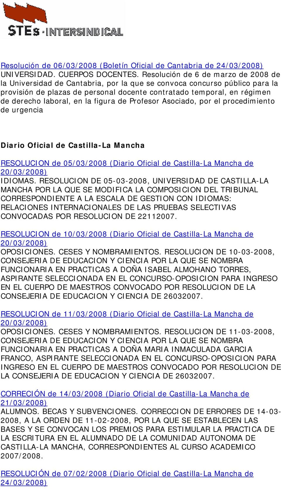 laboral, en la figura de Profesor Asociado, por el procedimiento de urgencia Diario Oficial de Castilla-La Mancha RESOLUCION de 05/03/2008 (Diario Oficial de Castilla-La Mancha de 20/03/2008) IDIOMAS.