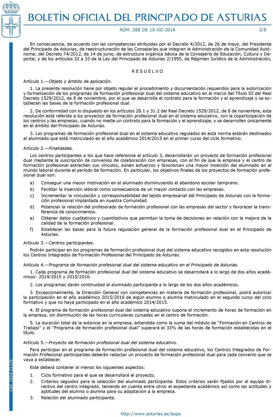 artículos 32 a 33 de la Ley del Principado de Asturias 2/1995, de Régimen Jurídico de la Administración, Artículo 1. Objeto y ámbito de aplicación. RESUELVO 1.