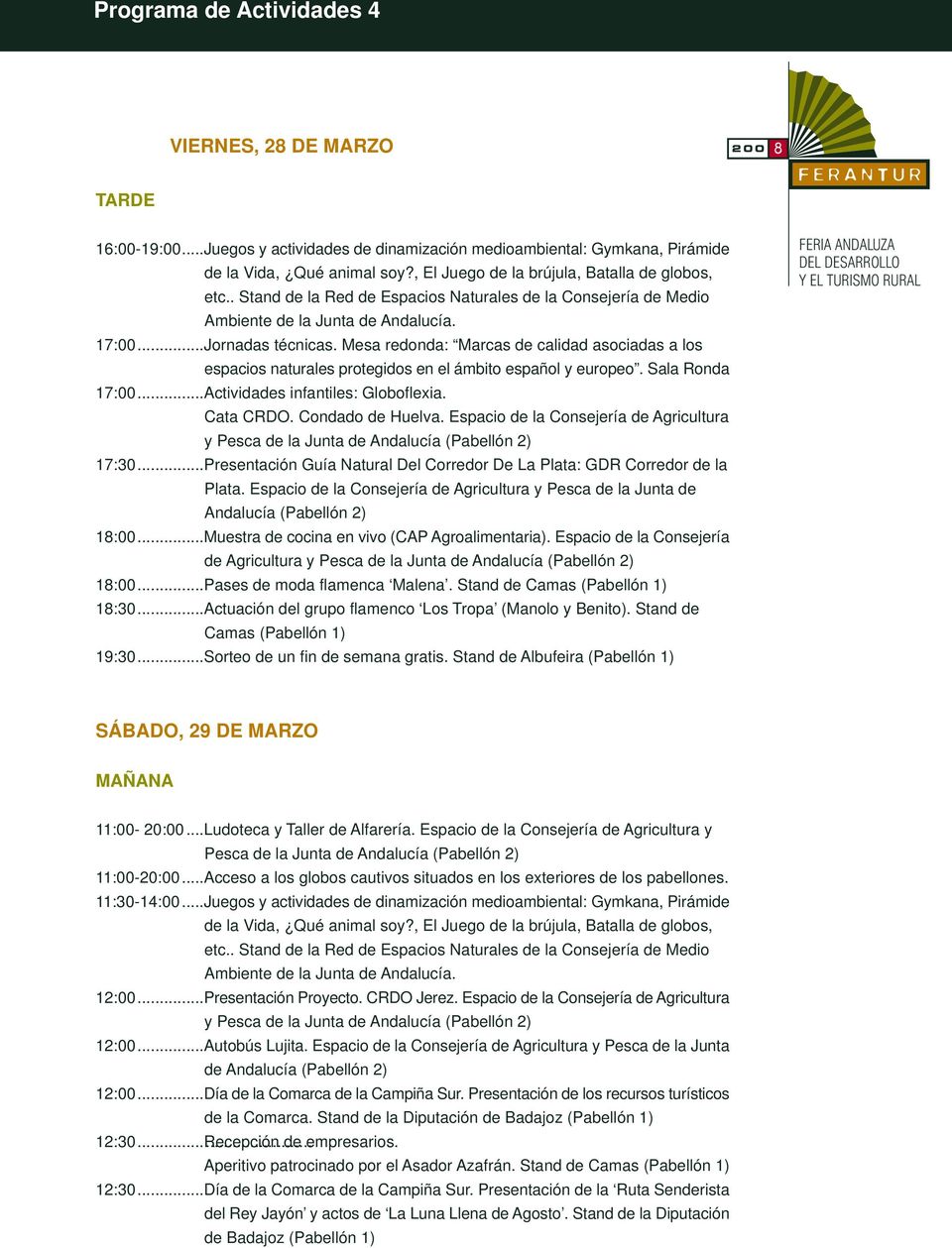 Espacio de la Consejería de Agricultura 17:30...Presentación Guía Natural Del Corredor De La Plata: GDR Corredor de la Plata.