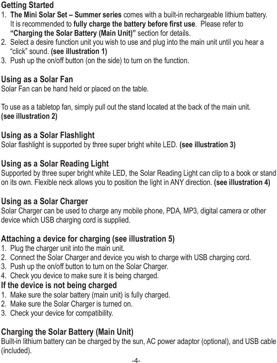 (see illustration 1) 3. Push up the on/off button (on the side) to turn on the function. Using as a Solar Fan Solar Fan can be hand held or placed on the table.