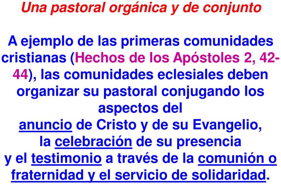 pastoral conjugando los aspectos del anuncio de Cristo y de su Evangelio, la celebración