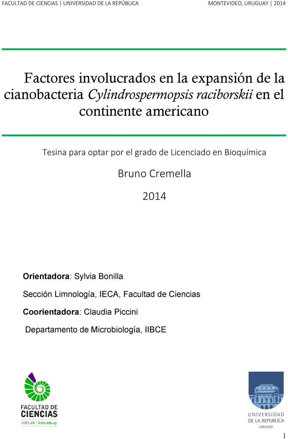 optar por el grado de Licenciado en Bioquímica Bruno Cremella 2014 Orientadora: Sylvia Bonilla Sección