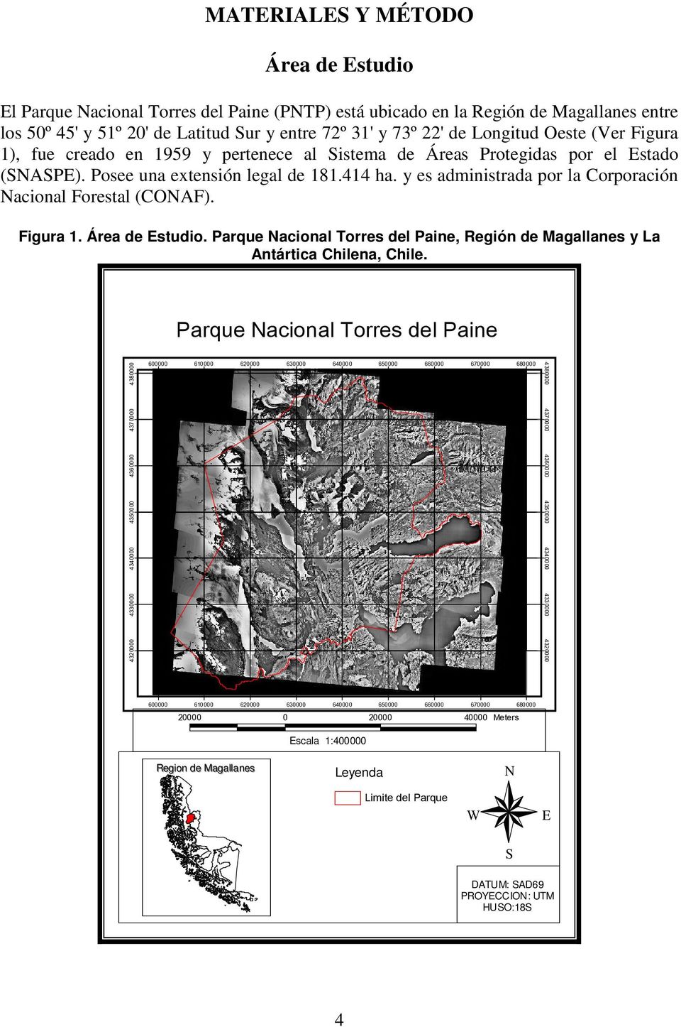 y es administrada por la Corporación Nacional Forestal (CONAF). Figura 1. Área de Estudio. Parque Nacional Torres del Paine, Región de Magallanes y La Antártica Chilena, Chile.