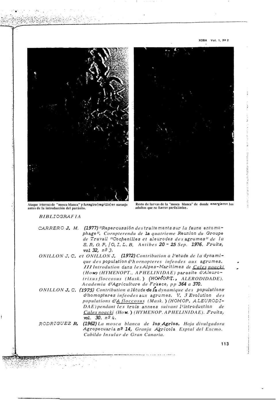 Cornpterendu de la quatrieme Reunion du Groupe de Travaü WoJlenilles et aleuroles des agrurnesl' de la S. R.. P. 10, I. L. B, Antibes 20-2.5 Sep. 1976. Fruits, vol 32, no3. NILLN J. C. et NILLN J.