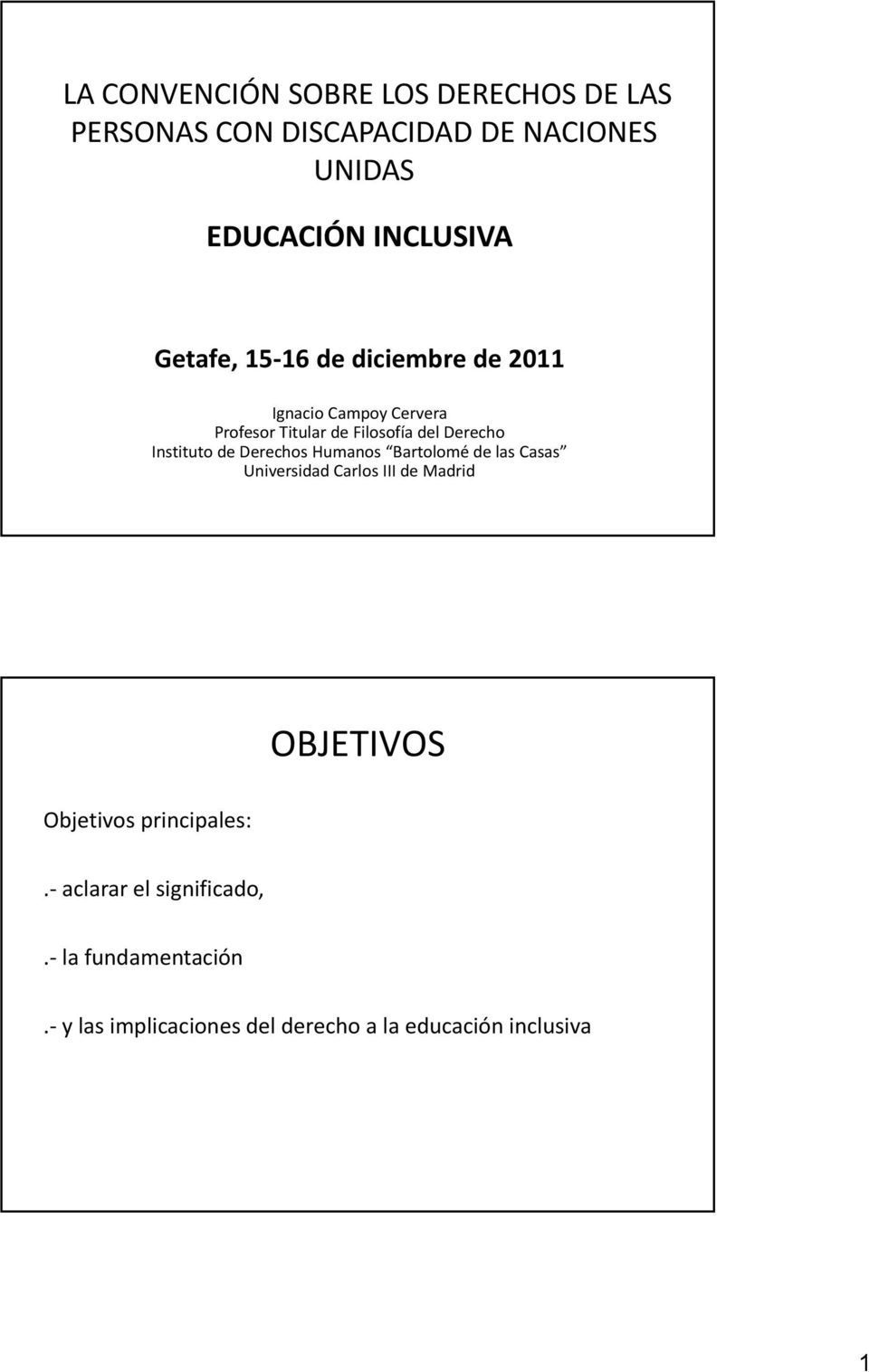 Instituto de Derechos Humanos Bartolomé de las Casas Universidad Carlos III de Madrid OBJETIVOS Objetivos