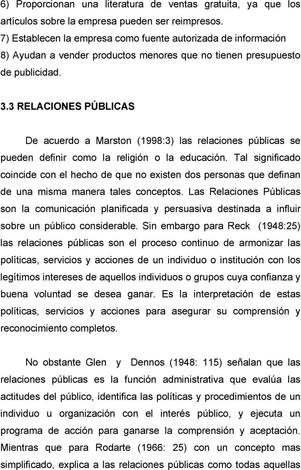 3 RELACIONES PÚBLICAS De acuerdo a Marston (1998:3) las relaciones públicas se pueden definir como la religión o la educación.