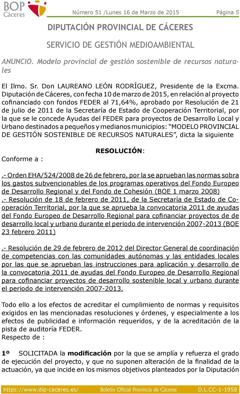 Diputación de, con fecha 10 de marzo de 2015, en relación al proyecto cofinanciado con fondos al 71,64%, aprobado por Resolución de 21 de julio de 2011 de la Secretaría de Estado de Cooperación
